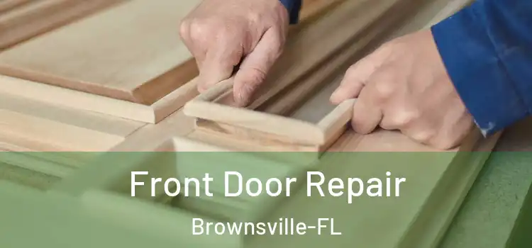  Front Door Repair Brownsville-FL