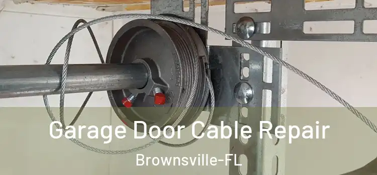  Garage Door Cable Repair Brownsville-FL