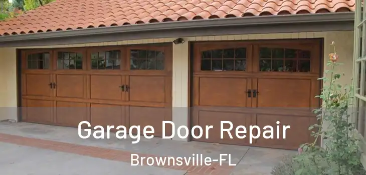  Garage Door Repair Brownsville-FL