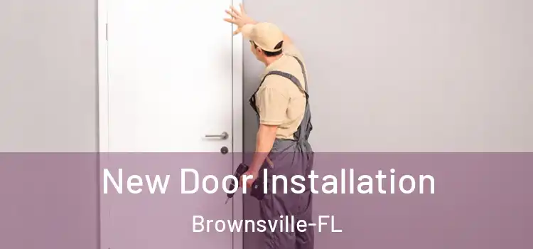  New Door Installation Brownsville-FL