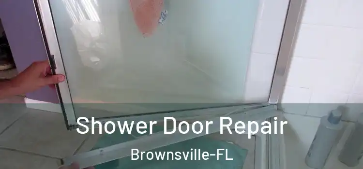  Shower Door Repair Brownsville-FL